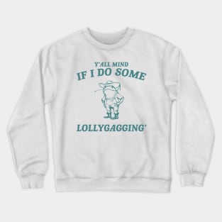 Y'all Mind If I Do Some Lollygagging shirt, Retro Unisex Adult T Shirt, Vintage Frog T Shirt, Nostalgia Crewneck Sweatshirt